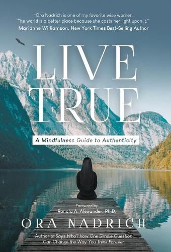 Cover image for Live True: A Mindfulness Guide to Authenticity