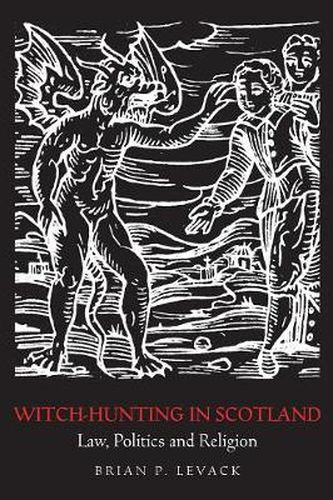 Cover image for Witch-hunting in Scotland: Law, politics and religion