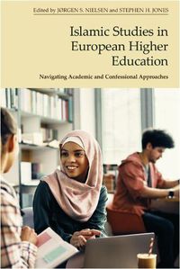 Cover image for Islamic Studies in European Higher Education: Navigating Academic and Confessional Approaches