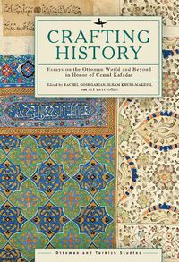Cover image for Crafting History: Essays on the Ottoman World and Beyond in Honor of Cemal Kafadar