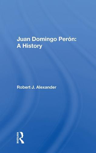 Cover image for Juan Domingo Peron: A History: A History