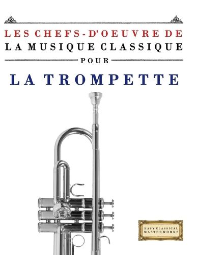 Cover image for Les Chefs-d'oeuvre de la Musique Classique pour la Trompette