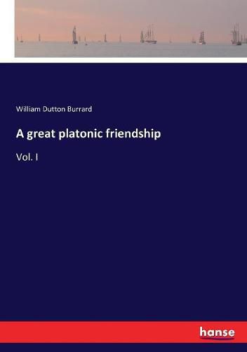 Cover image for A great platonic friendship: Vol. I