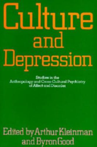 Cover image for Culture and Depression: Studies in the Anthropology and Cross-Cultural Psychiatry of Affect and Disorder