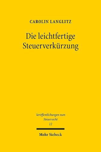 Cover image for Die leichtfertige Steuerverkurzung: Eine Studie zur Verantwortlichkeit gemass  378 AO bei Aufgabenteilung zwischen Steuerpflichtigem und Steuerberater