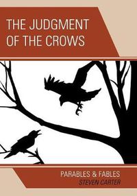 Cover image for The Judgment of the Crows: Parables & Fables