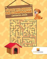 Cover image for Ou Sont Mes Animaux De Compagnie: Labyrinthe Junior