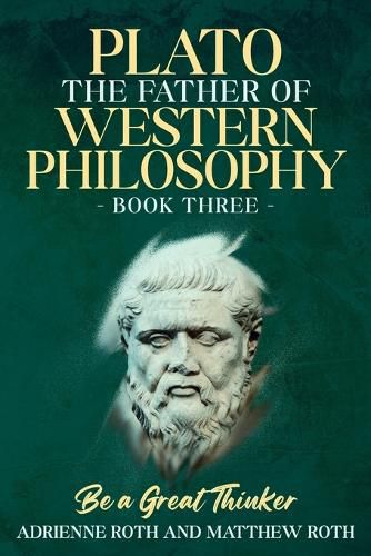 Cover image for Be a Great Thinker - Plato: The Father of Western Philosophy