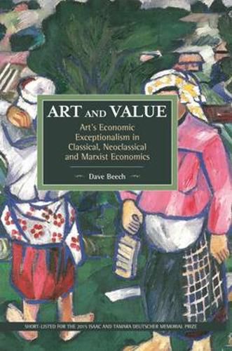 Cover image for Art And Value: Art's Economic Exceptionalism In Classical, Neoclassical And Marxist Economics: Historical Materialism, Volume 94