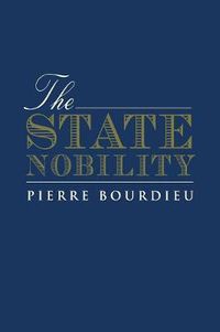 Cover image for The State Nobility: Elite Schools in the Field of Power