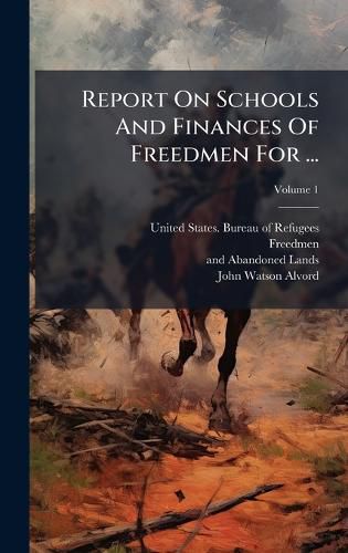 Cover image for Report On Schools And Finances Of Freedmen For ...