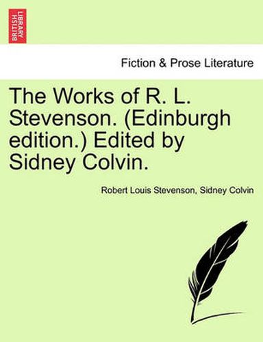 The Works of R. L. Stevenson. (Edinburgh Edition.) Edited by Sidney Colvin.