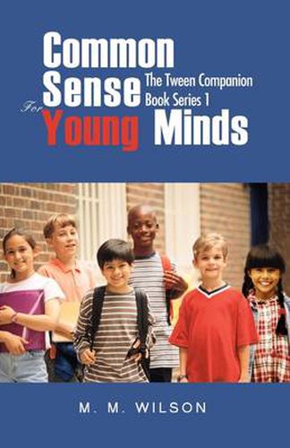 Cover image for Common Sense For Young Minds: The Tween Companion Book Series 1