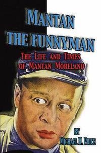 Cover image for Mantan the Funnyman: The Life and Times of Mantan Moreland