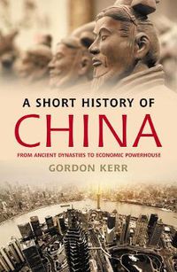 Cover image for A Short History of China: From Ancient Dynasties to Economic Powerhouse