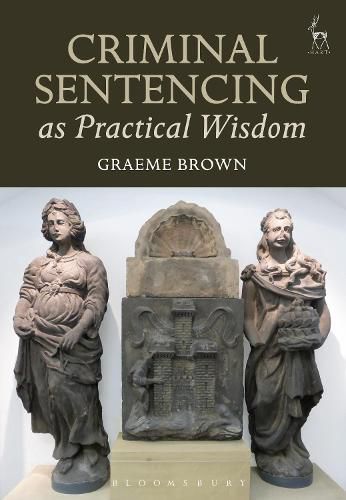 Cover image for Criminal Sentencing as Practical Wisdom