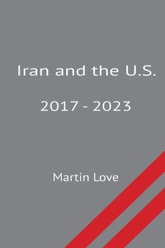 Cover image for Iran and the U.S. 2017 - 2023