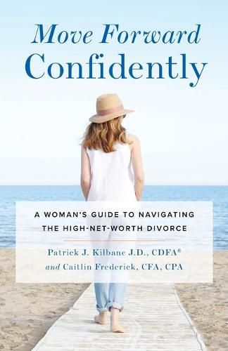 Cover image for Move Forward Confidently: A Woman's Guide to Navigating the High-Net-Worth Divorce