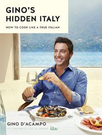 Cover image for Gino's Hidden Italy: How to cook like a true Italian