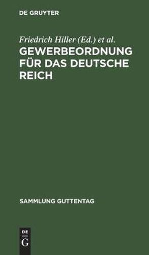 Cover image for Gewerbeordnung Fur Das Deutsche Reich: Nebst Kinderschutzgesetz Und Hausarbeitsgesetz Sowie Den Fur Das Reich Und Preussen Erlassenen Ausfuhrungsbestimmungen