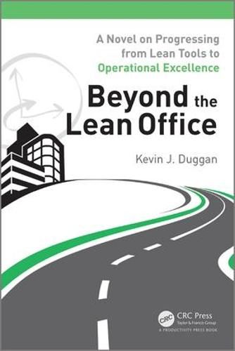 Cover image for Beyond the Lean Office: A Novel on Progressing from Lean Tools to Operational Excellence