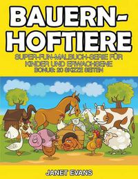 Cover image for Bauernhoftiere: Super-Fun-Malbuch-Serie fur Kinder und Erwachsene (Bonus: 20 Skizze Seiten)