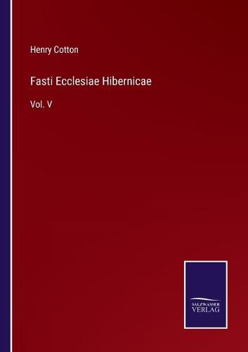 Fasti Ecclesiae Hibernicae: Vol. V