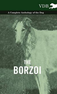 Cover image for The Borzoi - A Complete Anthology of the Dog -