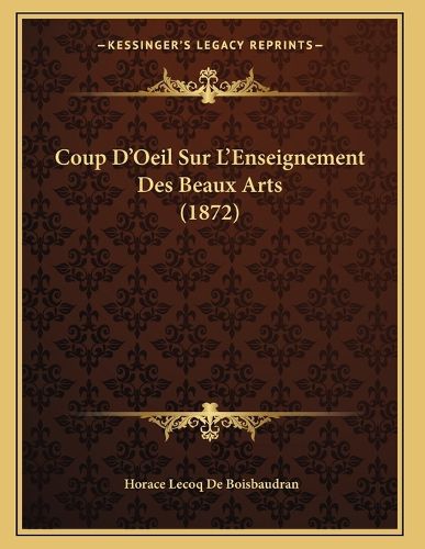 Cover image for Coup D'Oeil Sur L'Enseignement Des Beaux Arts (1872)