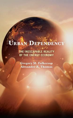 Urban Dependency: The Inescapable Reality of the Energy Economy