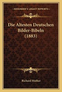 Cover image for Die Altesten Deutschen Bilder-Bibeln (1883)