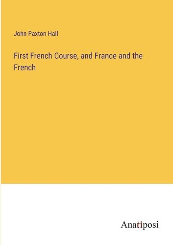 Cover image for First French Course, and France and the French