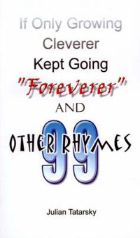 Cover image for If Only Growing Cleverer Kept Going  Foreverer  and 99 Other Rhymes