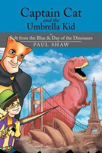 Cover image for Captain Cat and the Umbrella Kid: In Bolt from the Blue & Day of the Dinosaurs