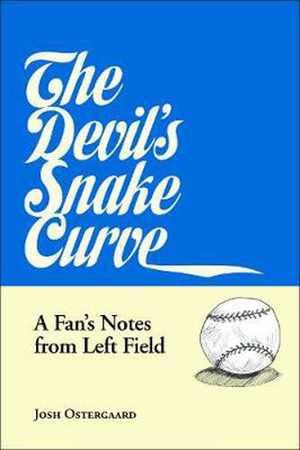 Cover image for The Devil's Snake Curve: A Fan's Notes From Left Field