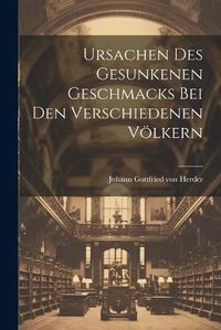 Cover image for Ursachen Des Gesunkenen Geschmacks Bei Den Verschiedenen Voelkern