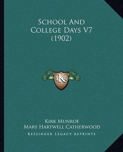 Cover image for School and College Days V7 (1902)