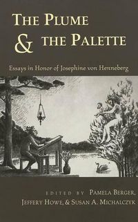 Cover image for The Plume & the Palette: Essays in Honor of Josephine Von Henneburg