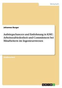 Cover image for Aufstiegschancen Und Entlohnung in Kmu. Arbeitszufriedenheit Und Commitment Bei Mitarbeitern Im Ingenieurswesen