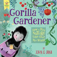 Cover image for Gorilla Gardener: How To Help Nature Take Over the World