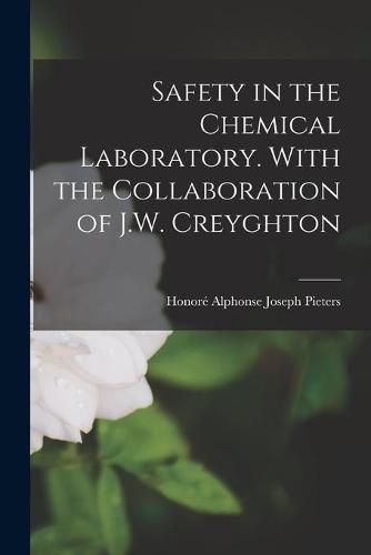 Cover image for Safety in the Chemical Laboratory. With the Collaboration of J.W. Creyghton