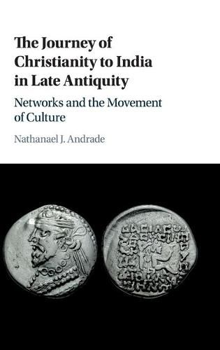 Cover image for The Journey of Christianity to India in Late Antiquity: Networks and the Movement of Culture