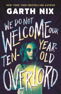 Cover image for We Do Not Welcome Our Ten-Year-Old Overlord