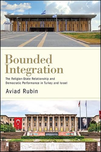 Cover image for Bounded Integration: The Religion-State Relationship and Democratic Performance in Turkey and Israel
