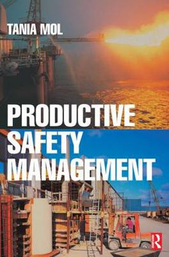 Cover image for Productive Safety Management: A strategic, multi-disciplinary management system for hazardous industries that ties safety and production together