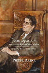 Cover image for John Sparrow: Warden of All Souls College, Oxford: I loathe all common things