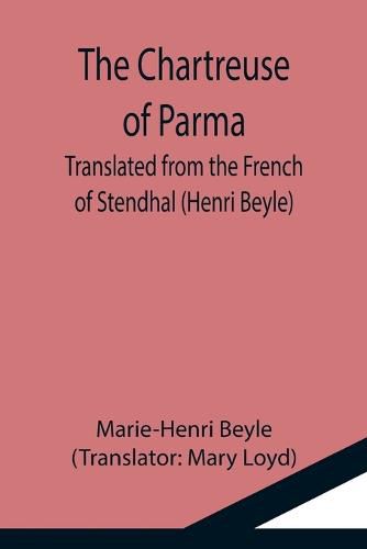 Cover image for The Chartreuse of Parma; Translated from the French of Stendhal (Henri Beyle)