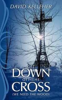 Cover image for Get Down Off the Cross