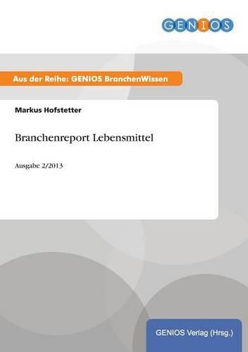 Branchenreport Lebensmittel: Ausgabe 2/2013