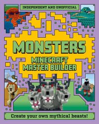 Cover image for Minecraft Master Builder: Monsters (Independent & Unofficial)